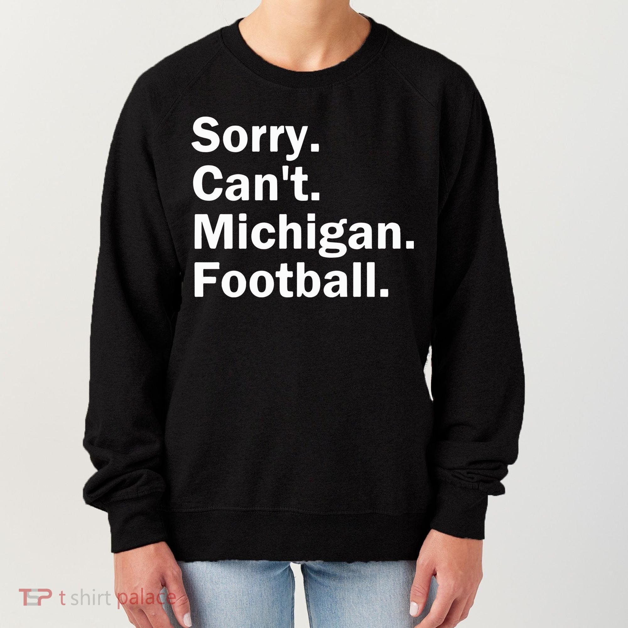 Sorry Cant Michigan Football Women's Sweatshirt