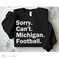 Sorry Cant Michigan Football Sweatshirt thumb 2