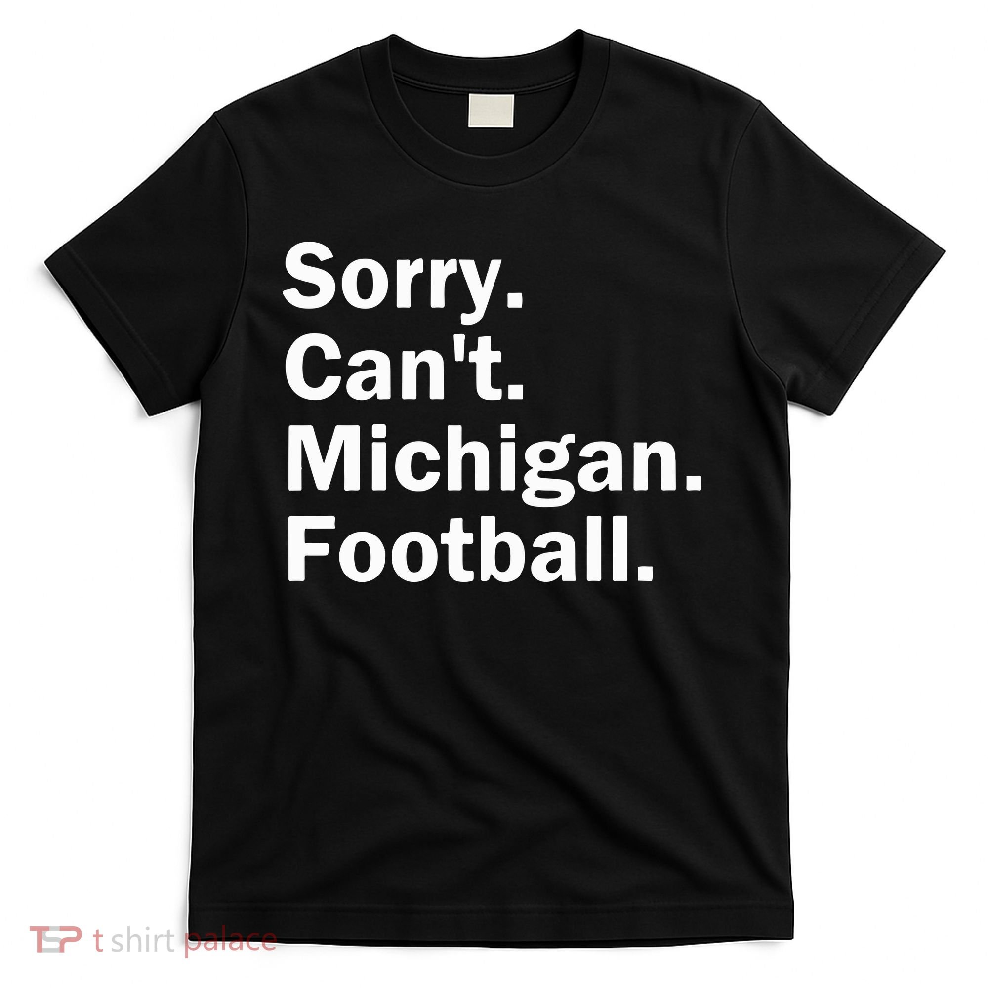 Sorry Cant Michigan Football T-Shirt
