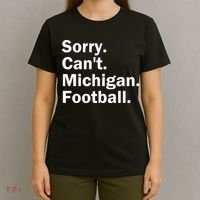 Sorry Cant Michigan Football T-Shirt thumb 4
