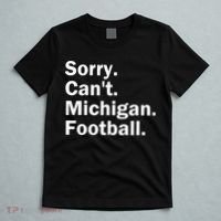 Sorry Cant Michigan Football T-Shirt thumb 5
