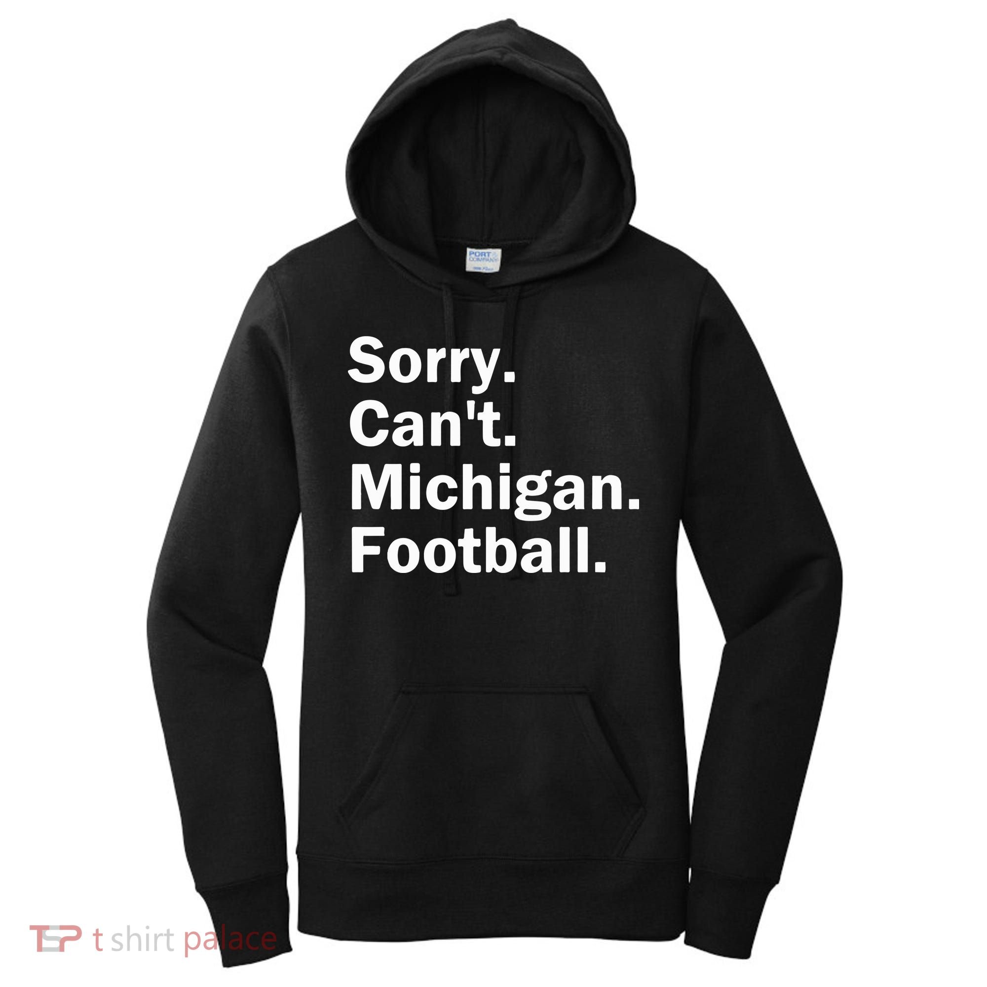 Sorry Cant Michigan Football Women's Hoodie