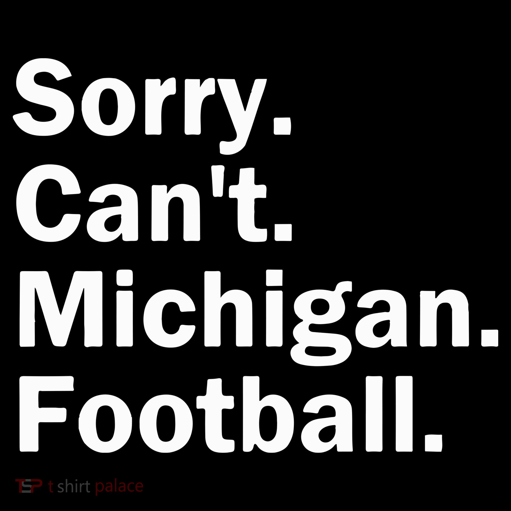 Sorry Cant Michigan Football Women's Hoodie