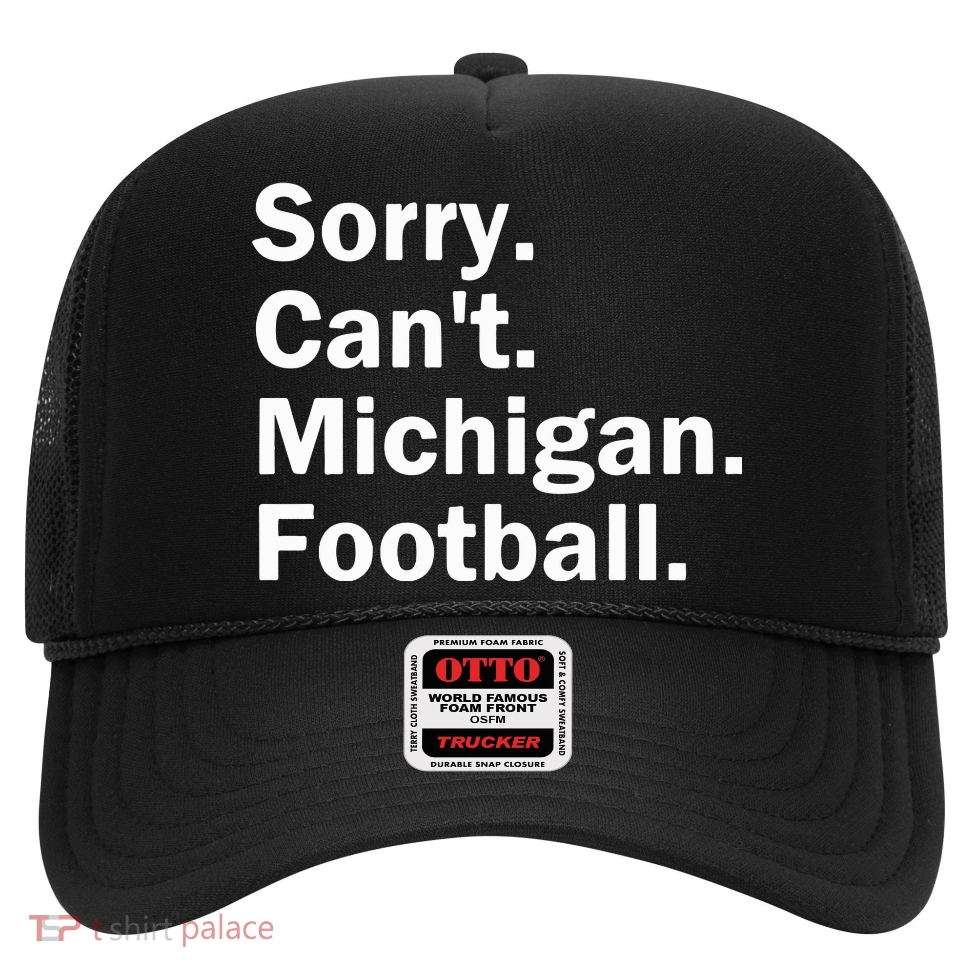 Sorry Cant Michigan Football Hat