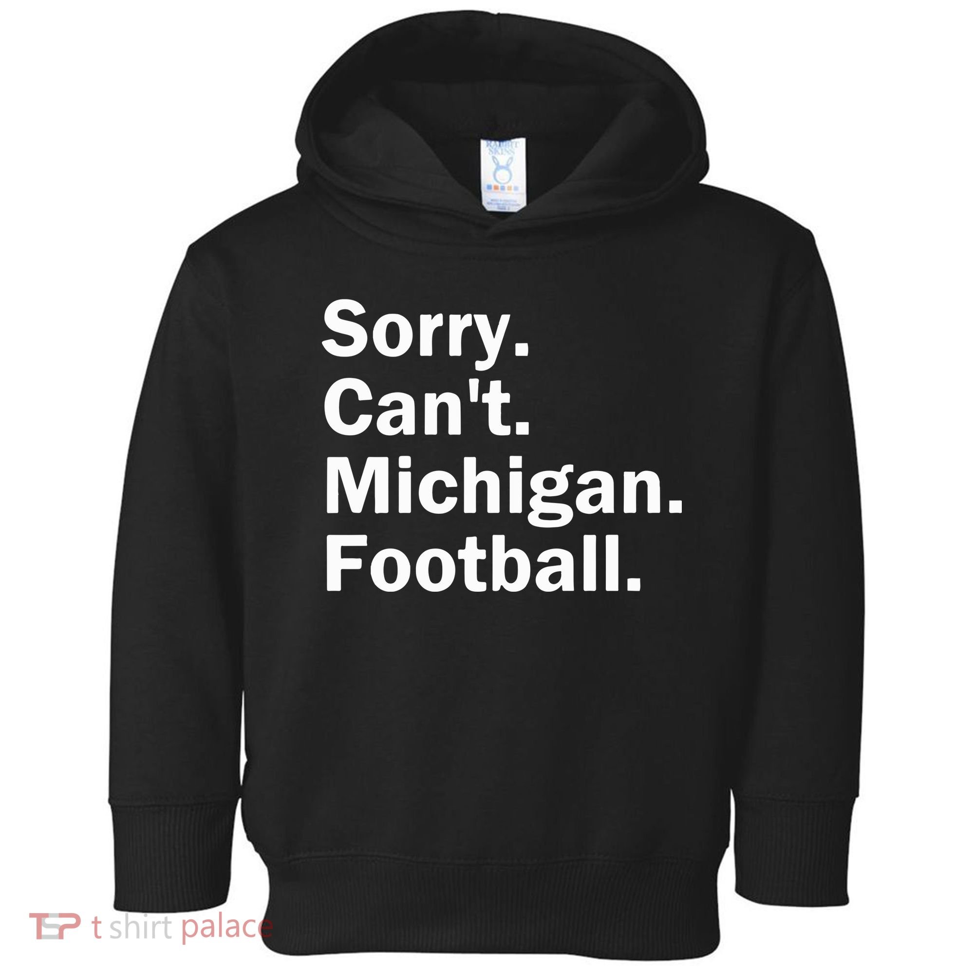 Sorry Cant Michigan Football Toddler Hoodie