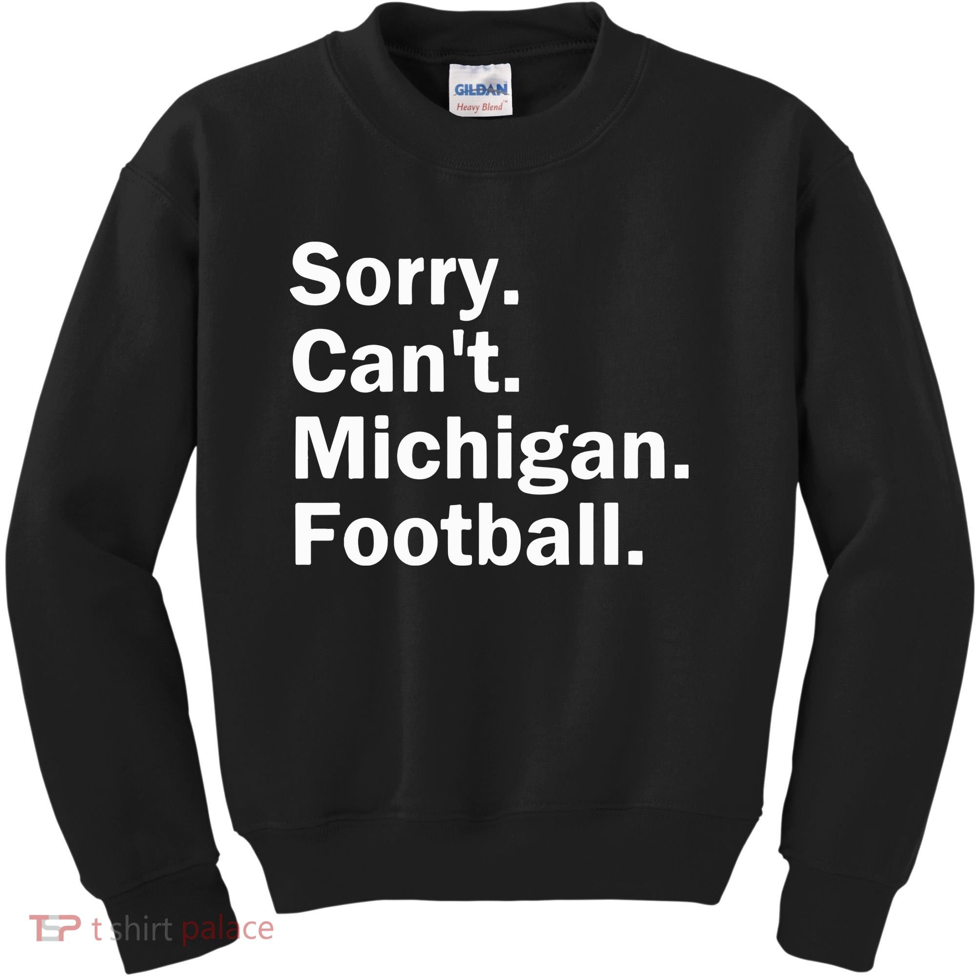 Sorry Cant Michigan Football Kids Sweatshirt