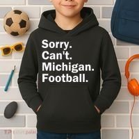 Sorry Cant Michigan Football Kids Hoodie thumb 2