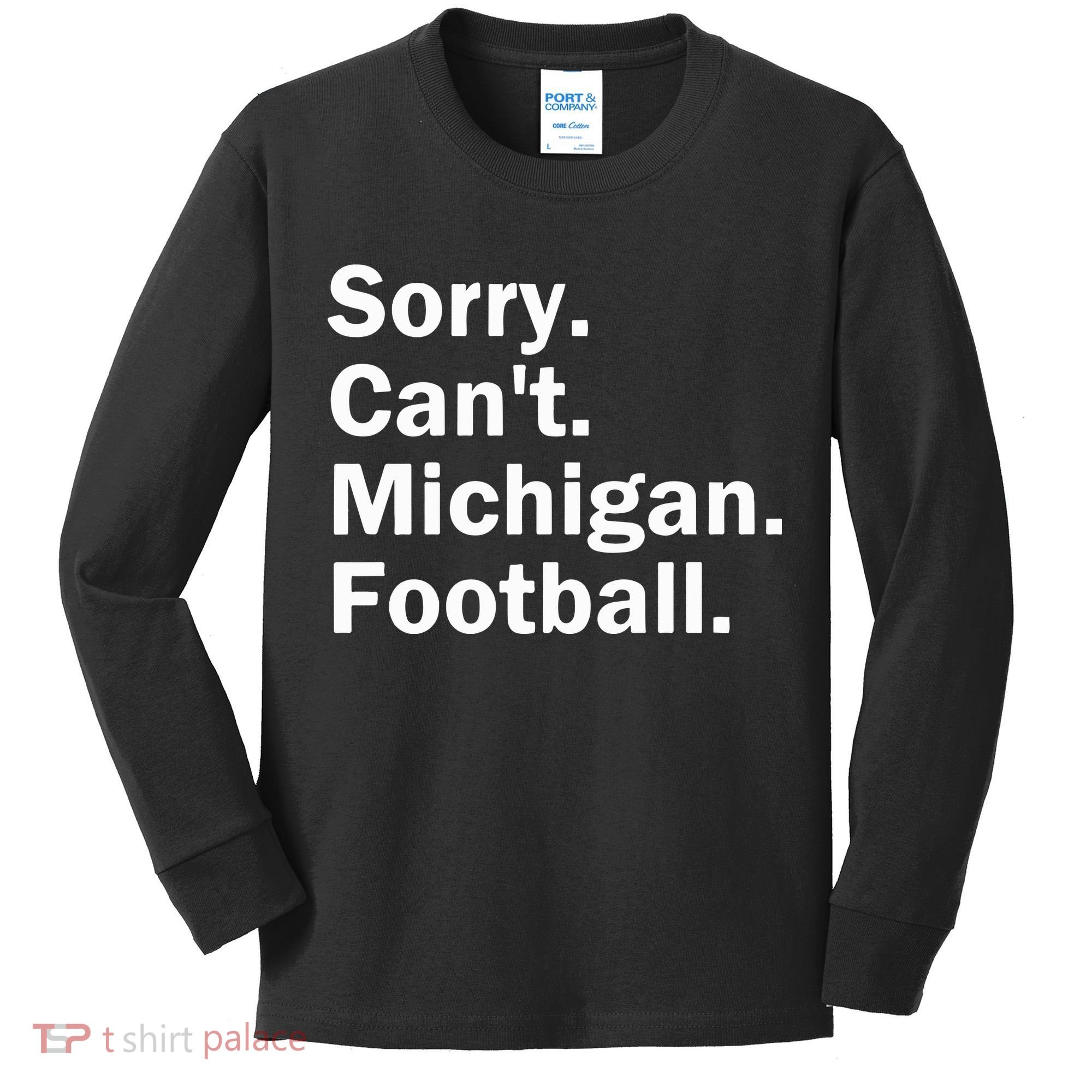 Sorry Cant Michigan Football Kids Long Sleeve Shirt