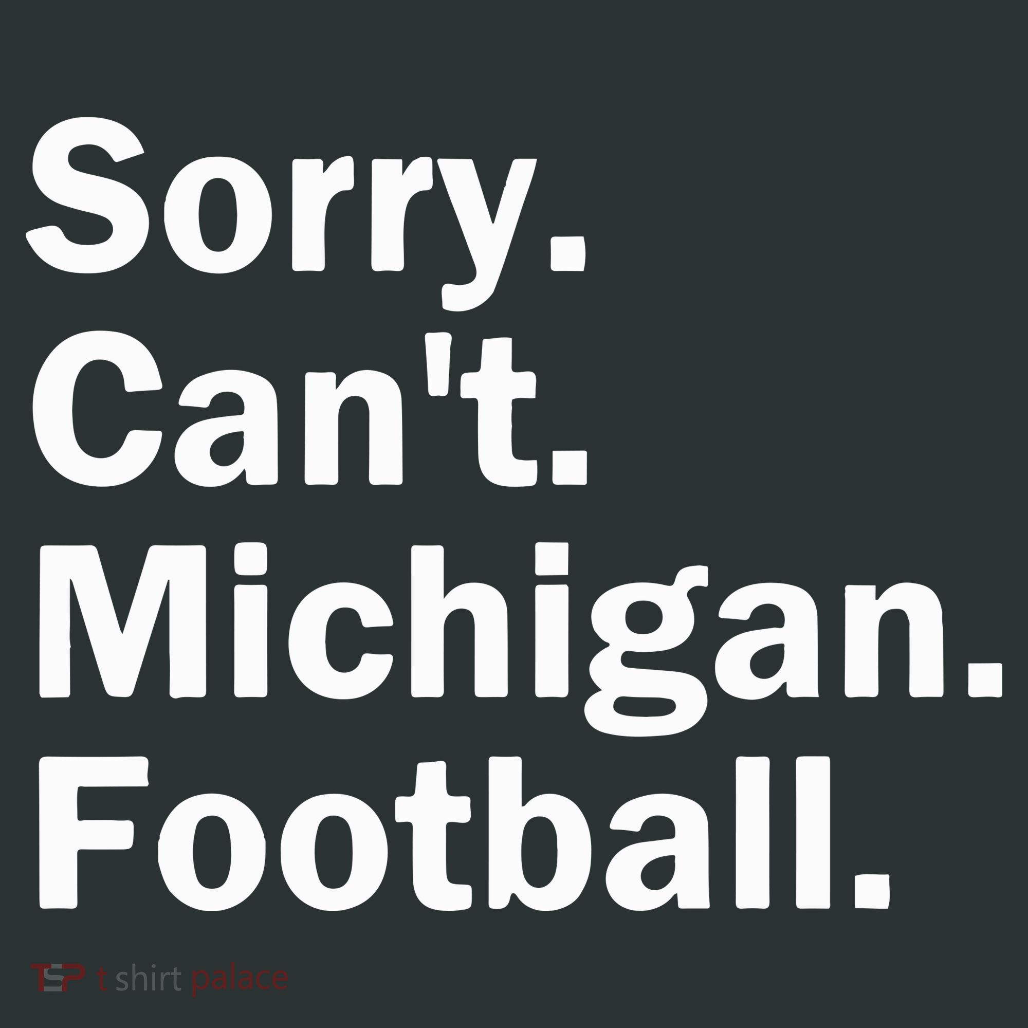 Sorry Cant Michigan Football Infant Baby Jersey Bodysuit
