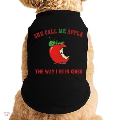 She Call Me Apple The Way I Be In Cider Doggie Tank