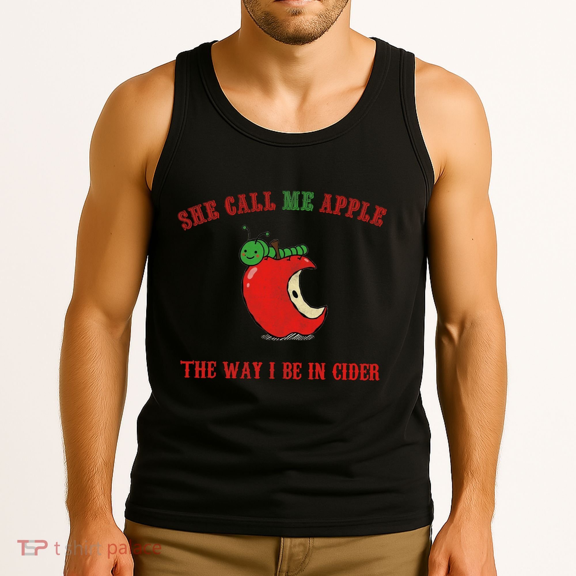 She Call Me Apple The Way I Be In Cider Tank Top