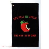 She Call Me Apple The Way I Be In Cider Golf Towel thumb 0