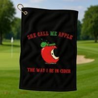 She Call Me Apple The Way I Be In Cider Golf Towel thumb 1