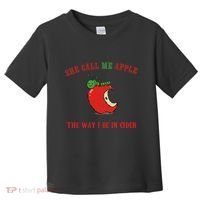 She Call Me Apple The Way I Be In Cider Toddler T-Shirt thumb 0