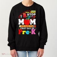 Stop Crying Mom Its My First Day Of Pre K Back To School Women's Sweatshirt thumb 0