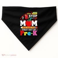 Stop Crying Mom Its My First Day Of Pre K Back To School USA-Made Doggie Bandana thumb 0