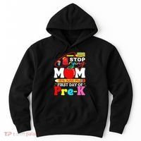 Stop Crying Mom Its My First Day Of Pre K Back To School Hoodie thumb 0