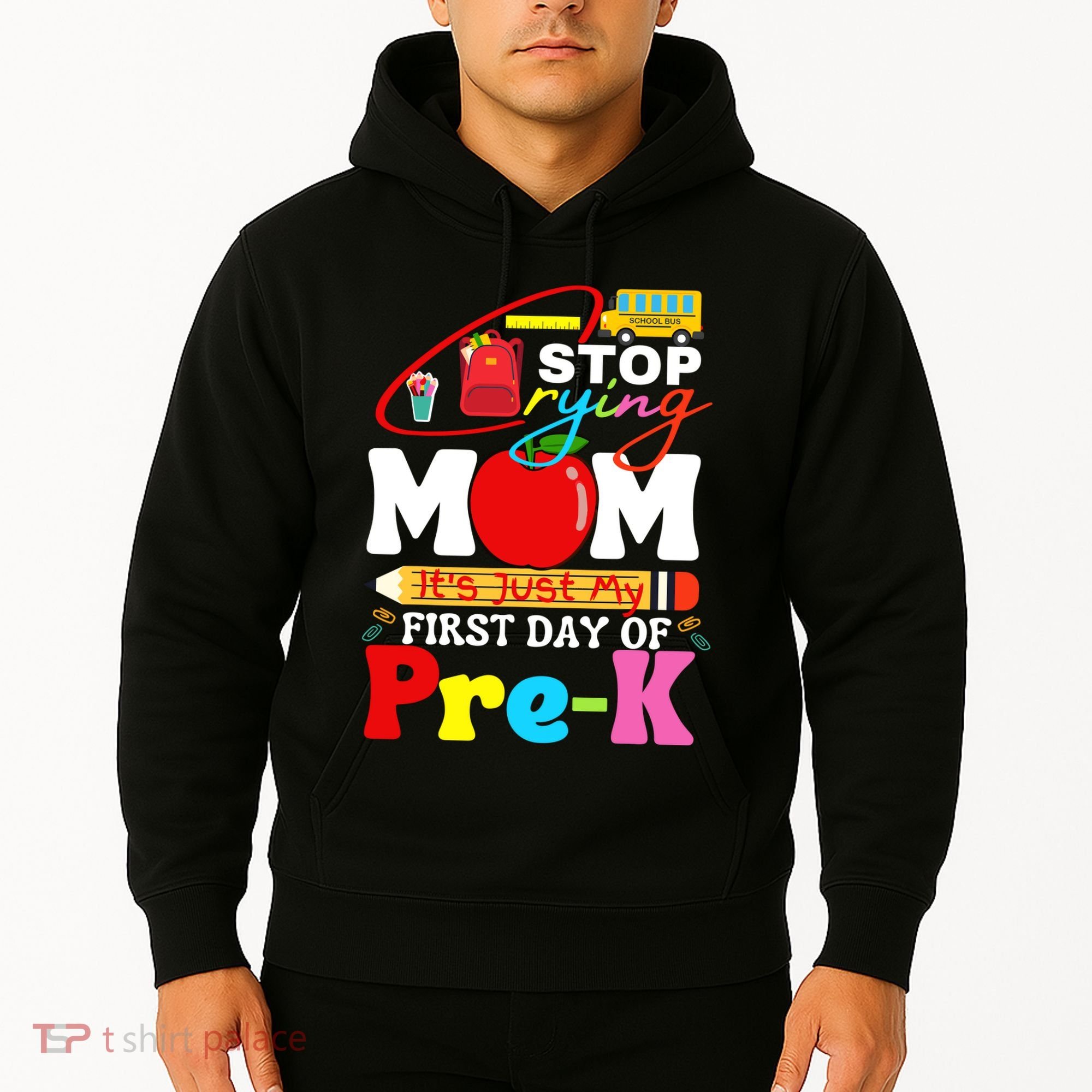 Stop Crying Mom Its My First Day Of Pre K Back To School Hoodie