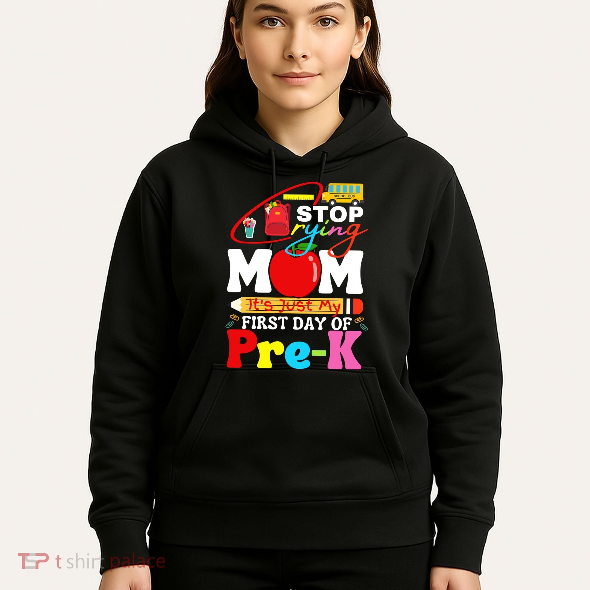 Stop Crying Mom Its My First Day Of Pre K Back To School Hoodie