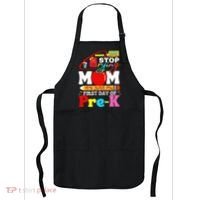 Stop Crying Mom Its My First Day Of Pre K Back To School Apron thumb 0