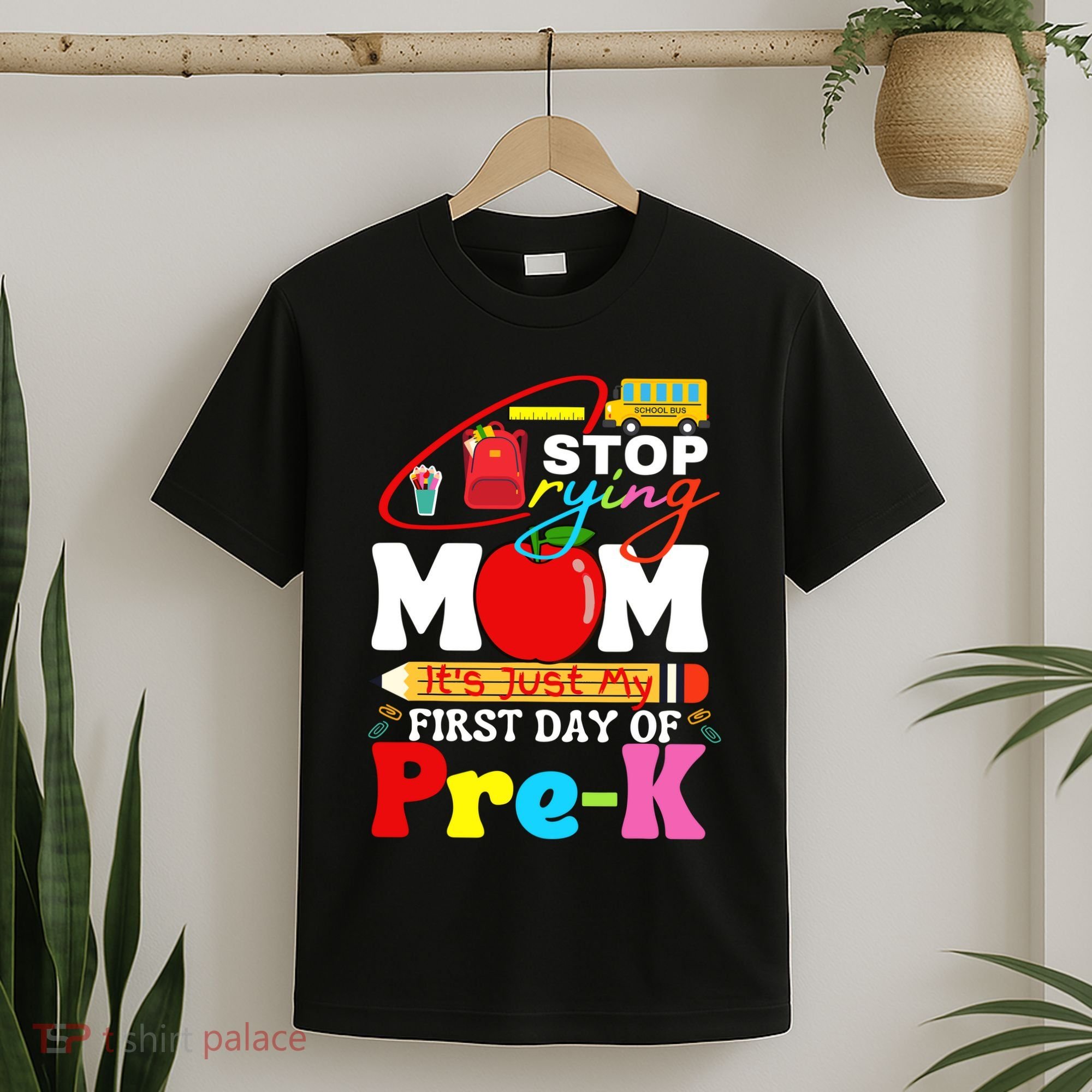Stop Crying Mom Its My First Day Of Pre K Back To School T-Shirt