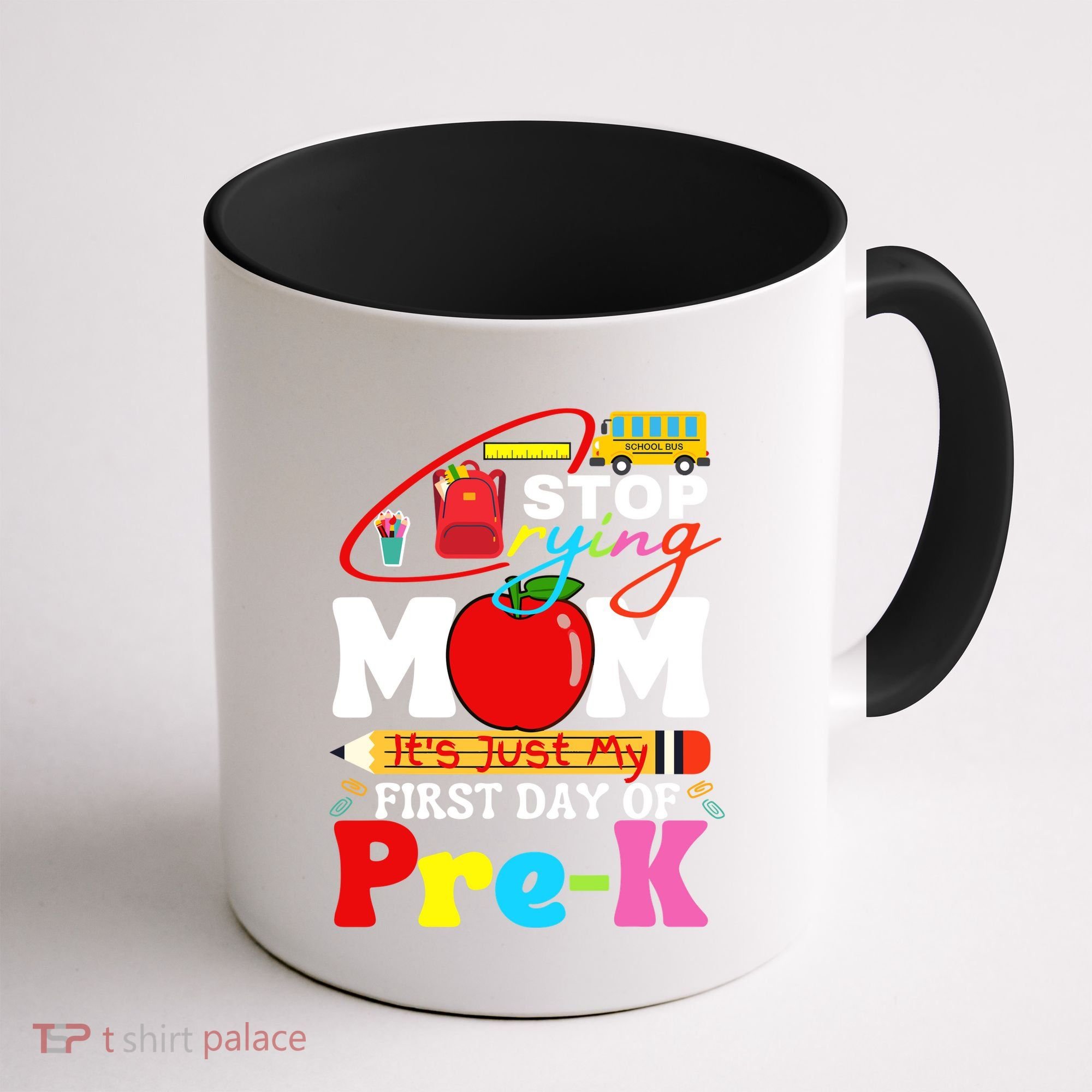 Stop Crying Mom Its My First Day Of Pre K Back To School Coffee Mug