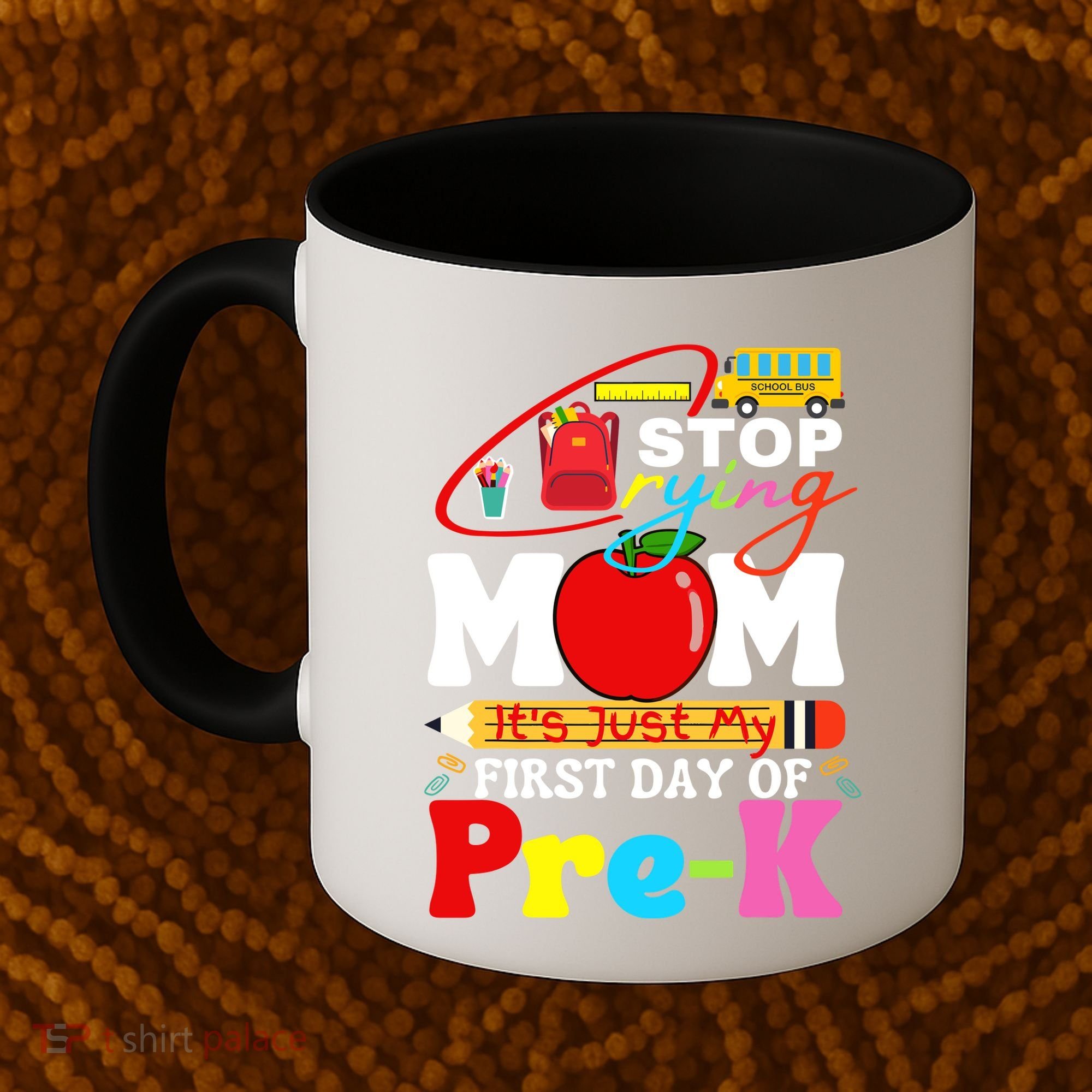 Stop Crying Mom Its My First Day Of Pre K Back To School Coffee Mug