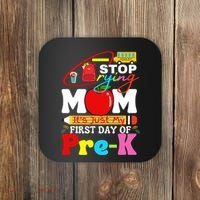 Stop Crying Mom Its My First Day Of Pre K Back To School Coaster thumb 0