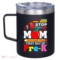 Stop Crying Mom Its My First Day Of Pre K Back To School 12oz Stainless Steel Coffee Mug thumb 2