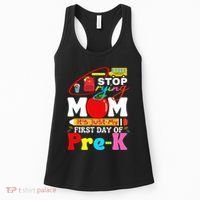 Stop Crying Mom Its My First Day Of Pre K Back To School Women's Tank Top thumb 0