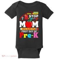 Stop Crying Mom Its My First Day Of Pre K Back To School Baby Bodysuit thumb 0
