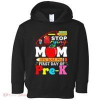 Stop Crying Mom Its My First Day Of Pre K Back To School Toddler Hoodie thumb 0
