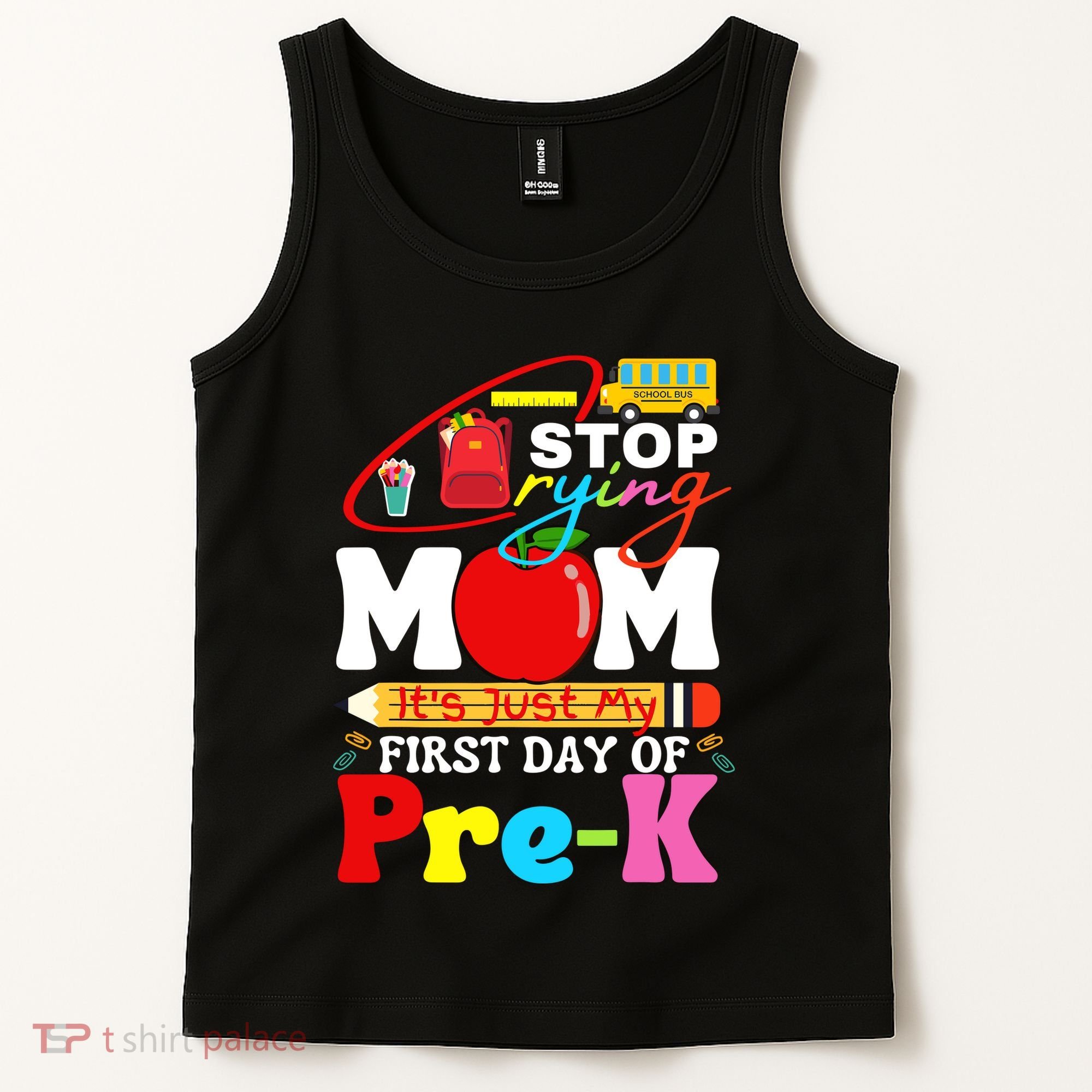 Stop Crying Mom Its My First Day Of Pre K Back To School Tank Top