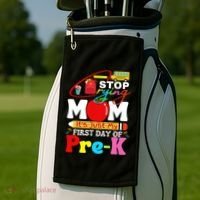Stop Crying Mom Its My First Day Of Pre K Back To School Golf Towel thumb 2