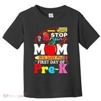 Stop Crying Mom Its My First Day Of Pre K Back To School Toddler T-Shirt thumb 0