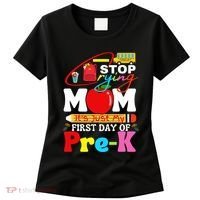 Stop Crying Mom Its My First Day Of Pre K Back To School Women's T-Shirt thumb 0