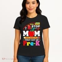 Stop Crying Mom Its My First Day Of Pre K Back To School Women's T-Shirt thumb 4
