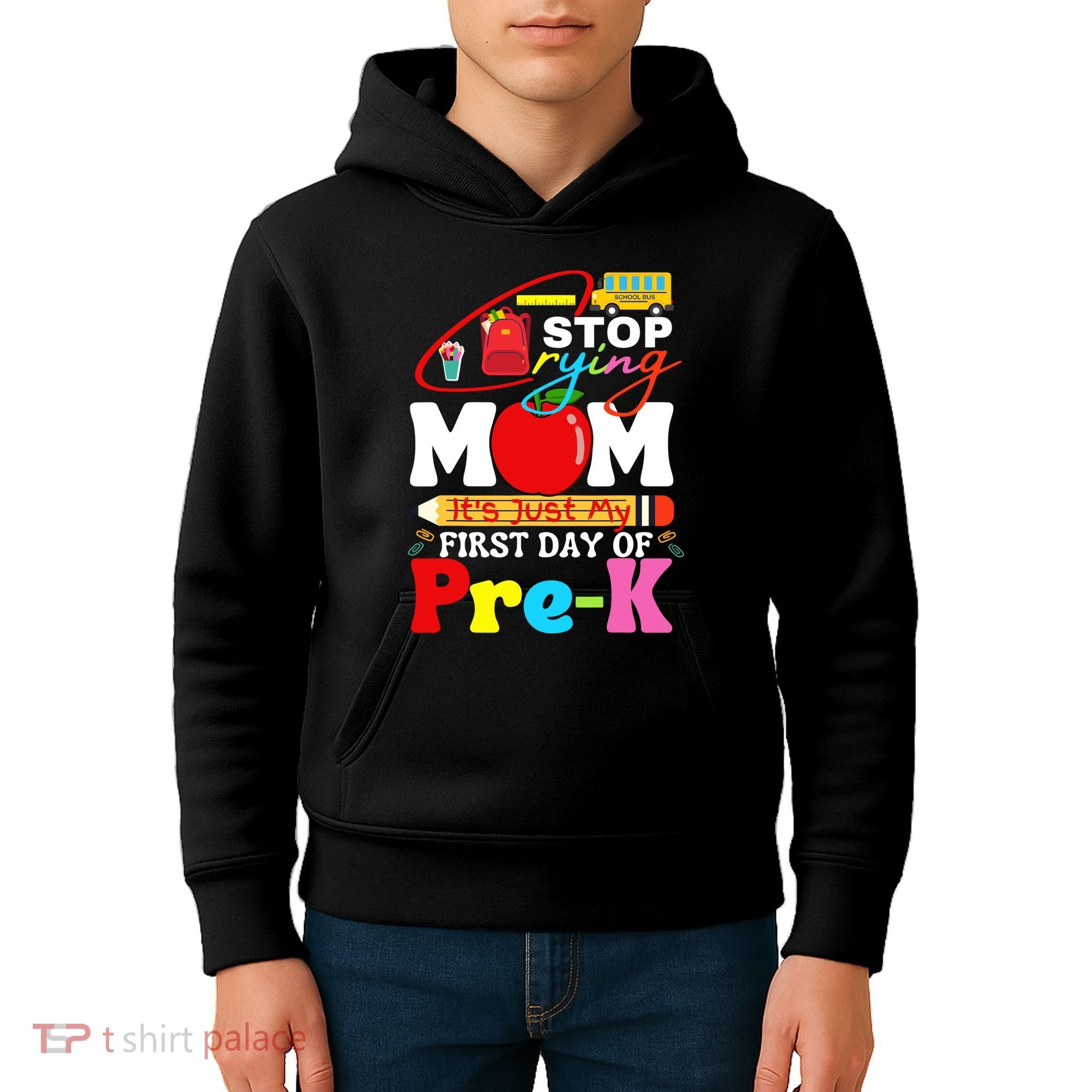 Stop Crying Mom Its My First Day Of Pre K Back To School Kids Hoodie
