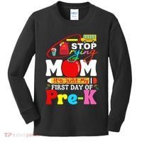 Stop Crying Mom Its My First Day Of Pre K Back To School Kids Long Sleeve Shirt thumb 0