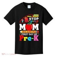 Stop Crying Mom Its My First Day Of Pre K Back To School Kids T-Shirt thumb 0