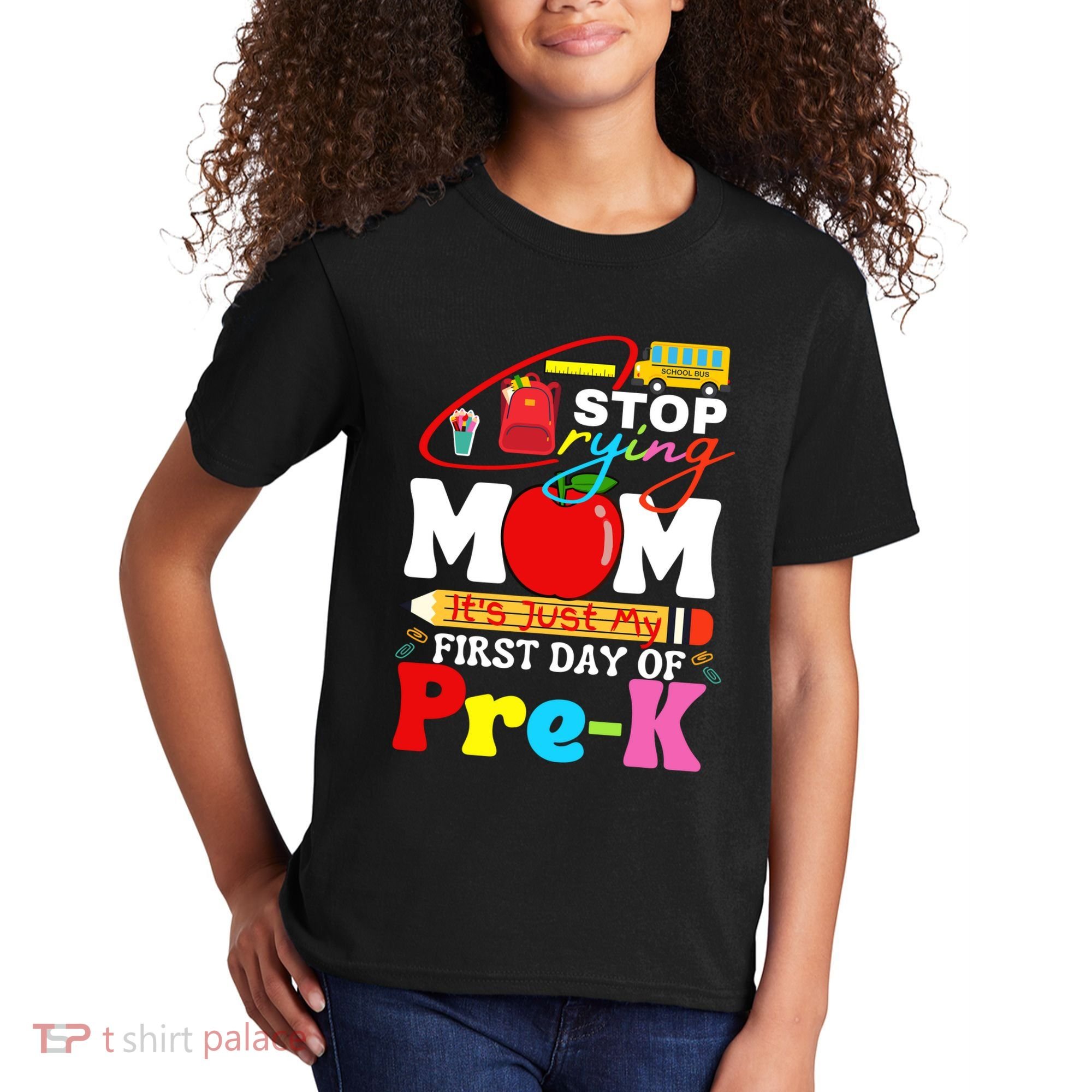 Stop Crying Mom Its My First Day Of Pre K Back To School Kids T-Shirt