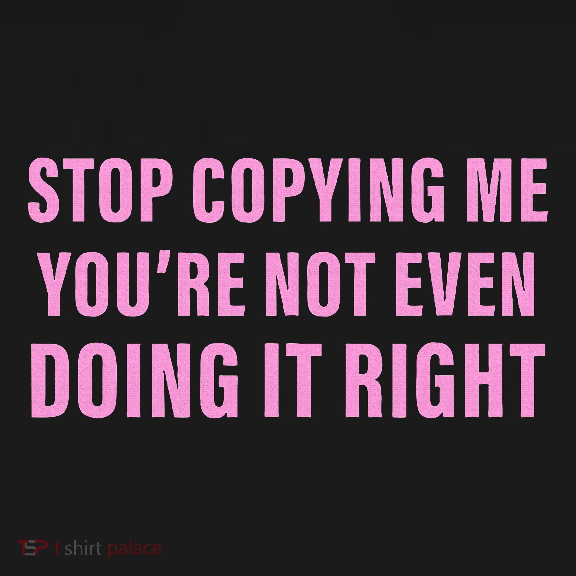 Stop Copying Me You’Re Not Even Doing It Right Apparel Pajama Set