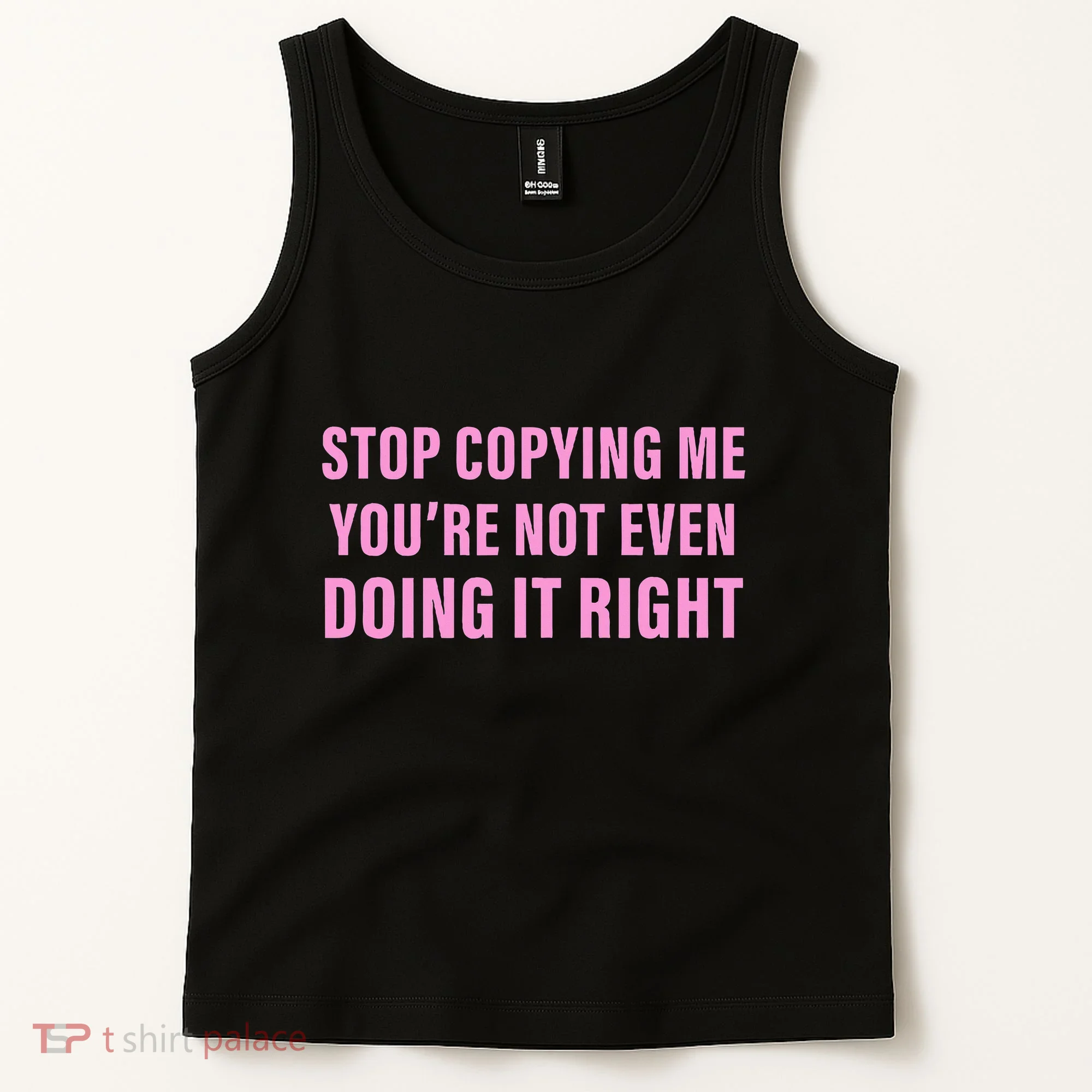 Stop Copying Me You’Re Not Even Doing It Right Apparel Tank Top