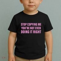 Stop Copying Me You’Re Not Even Doing It Right Apparel Toddler T-Shirt thumb 2