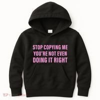 Stop Copying Me You’Re Not Even Doing It Right Apparel Kids Hoodie thumb 0