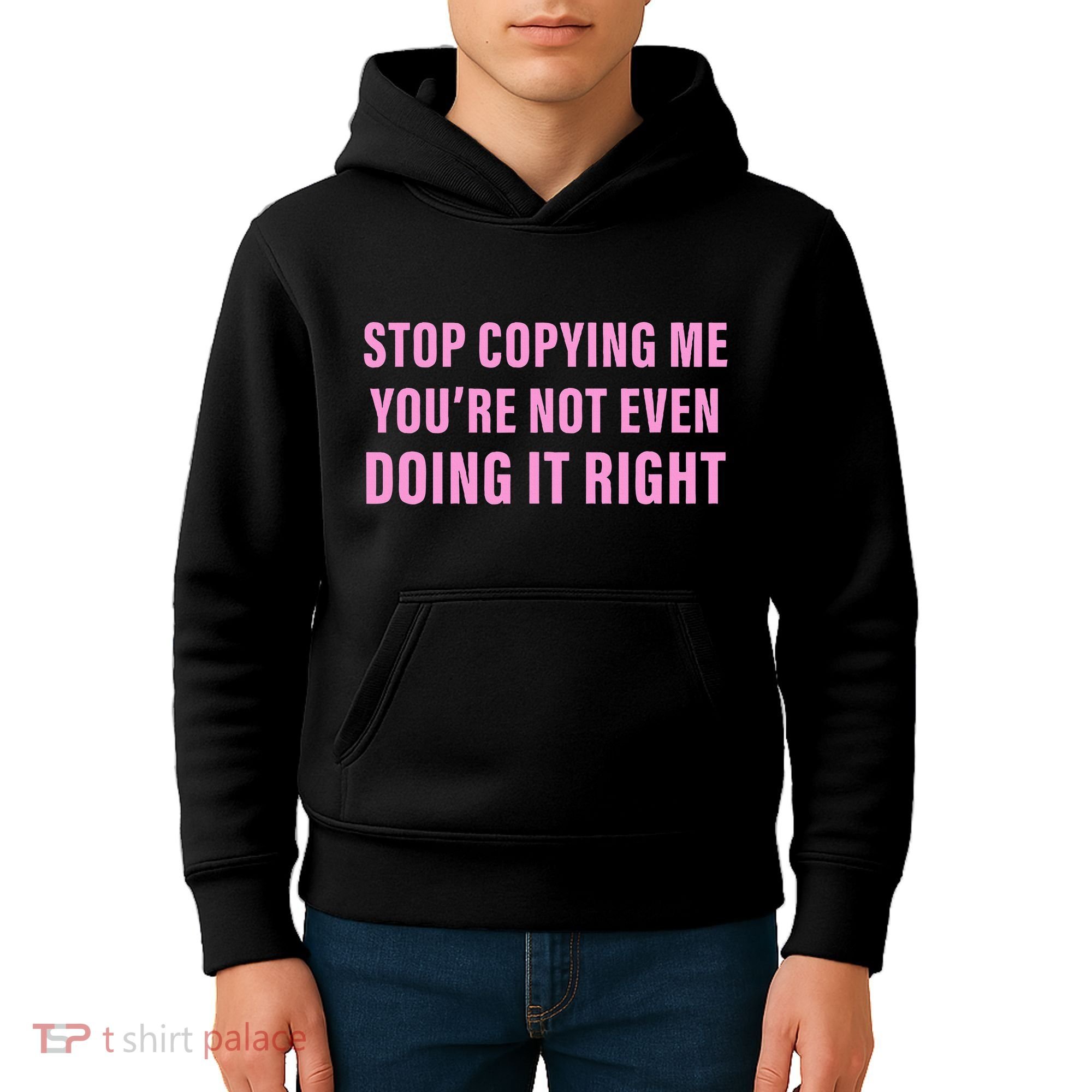 Stop Copying Me You’Re Not Even Doing It Right Apparel Kids Hoodie