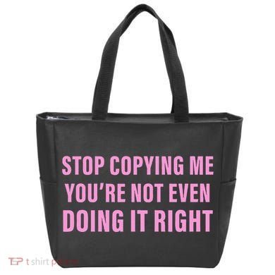 Stop Copying Me You’Re Not Even Doing It Right Apparel Tote Bag
