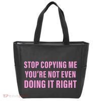 Stop Copying Me You’Re Not Even Doing It Right Apparel Tote Bag thumb 0