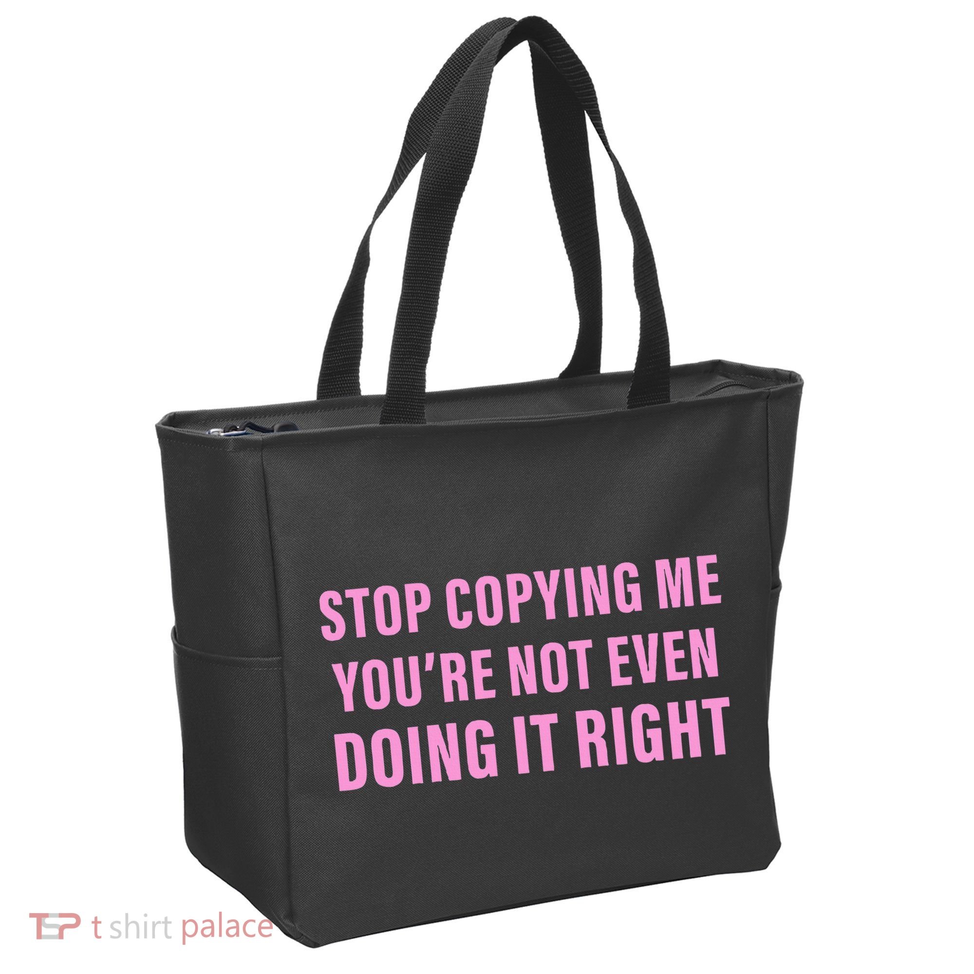 Stop Copying Me You’Re Not Even Doing It Right Apparel Tote Bag