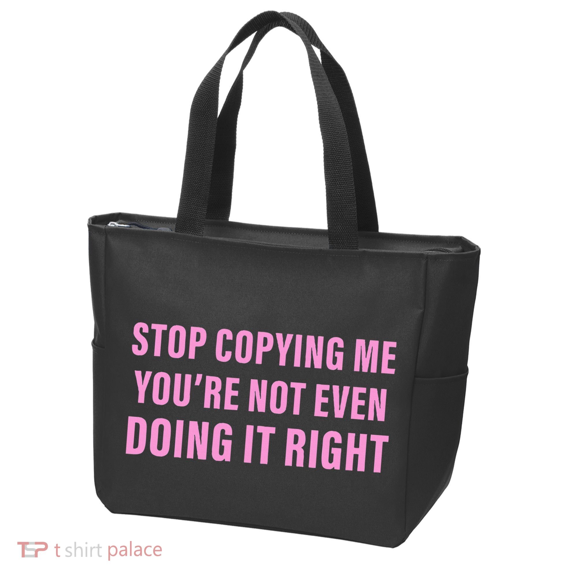 Stop Copying Me You’Re Not Even Doing It Right Apparel Tote Bag